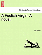 A Foolish Virgin. a Novel.