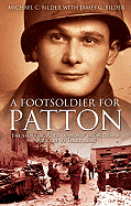 A Footsoldier for Patton: The Story of a Red Diamond Infantryman with the U.S. Third Army