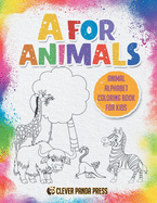 A for Animals: Alphabet Animals Coloring Book- A to Z -My First Animal Coloring Book-Color Hand Drawn Illustrations-Preschool, Kindergarten (Educational)Fun Animal Facts
