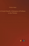 A Forest Hearth: A Romance of Indiana in the Thirties