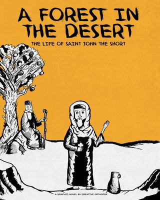A Forest in the Desert: The Life of Saint John the Short - Elgamal, Michael