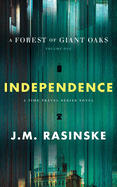 A Forest of Giant Oaks Volume 1 - Independence: Independence