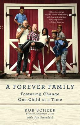 A Forever Family: Fostering Change One Child at a Time - Scheer, Rob, and Sternfeld, Jon