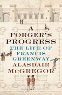 A Forgers Progress: The Life of Francis Greenway