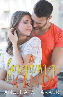 A Forgiving Kind - Parker, Angela K