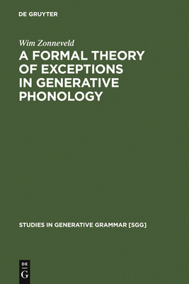 A Formal Theory of Exceptions in Generative Phonology - Zonneveld, Wim