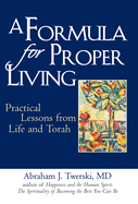 A Formula for Proper Living: Practical Lessons from Life and Torah