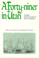 A Forty Niner in Utah: Letters and Journals of John Hudson