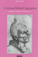 A Foul and Pestilent Congregation: Images of "Freaks" in Baroque Art - Wind, Barry