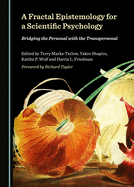 A Fractal Epistemology for a Scientific Psychology: Bridging the Personal with the Transpersonal
