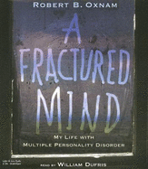 A Fractured Mind: My Life with Multiple Personality Disorder