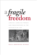 A Fragile Freedom: African American Women and Emancipation in the Antebellum City