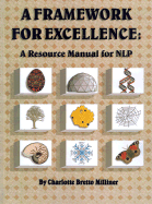 A Framework for Excellence:: A Resource Manual for NLP