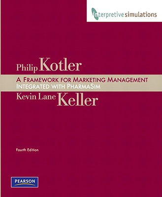 A Framework for Marketing Management: Integrated with PharmaSim - Kotler, Philip, Ph.D., and Keller, Kevin Lane, and James, Stu