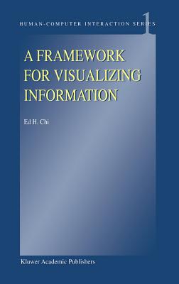 A Framework for Visualizing Information - Chi, E H