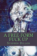 A Free-Form Fuck Up: (poem collection)