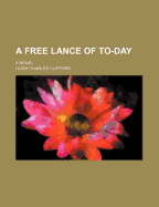A Free Lance of To-Day; A Novel