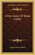 A Free Lance of Today (1903)
