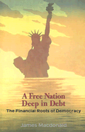 A Free Nation Deep in Debt: The Financial Roots of Democracy