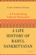 A Freethinking Cultural Nationalist: A Life History of Rahul Sankrityayan