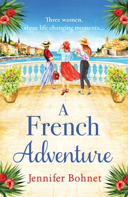 A French Adventure: The gorgeous, escapist romantic read from Jennifer Bohnet - Bohnet, Jennifer, and Franklin, Julia (Read by)