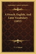 A French, English, and Latin Vocabulary (1832)