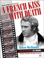 A French Kiss with Death: Steve McQueen and the Making of Le Mans - Keyser, Michael