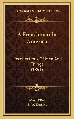 A Frenchman in America: Recollections of Men and Things (1891) - O'Rell, Max, and Kemble, E W (Illustrator)