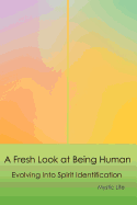 A Fresh Look at Being Human: Evolving Into Spirit Identification