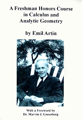 A Freshman Honors Course in Calculus and Analytic Geometry - Artin, Emil, and Greenberg, Marvin J (Foreword by)