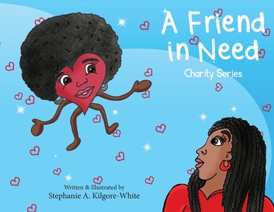 A Friend in Need - Kilgore-White, Stephanie a, and Marks, Ginger (Cover design by)