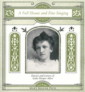 A Full House and Fine Singing: Diaries and Letters of Sadie Harper Allen