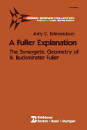 A Fuller Explanation: The Synergetic Geometry of R. Buckminster Fuller