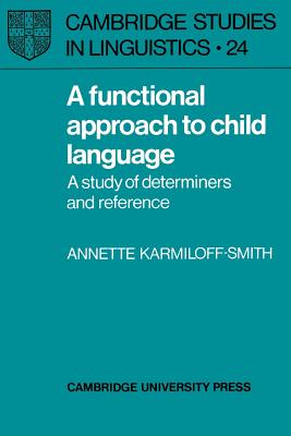 A Functional Approach to Child Language: A Study of Determiners and Reference - Karmiloff-Smith, Annette, PhD