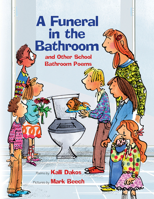 A Funeral in the Bathroom: And Other School Poems - Dakos, Kalli