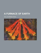 A Furnace of Earth