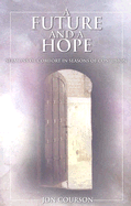 A Future and a Hope: Sermons of Comfort in Seasons of Confusion - Courson, Jon