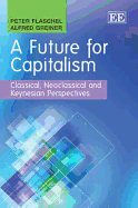 A Future for Capitalism: Classical, Neoclassical and Keynesian Perspectives
