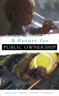 A Future for Public Ownership - Sawyer, Malcolm, and O'Donnell, Kathy