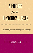 A Future for the Historical Jesus - Keck, Leander E