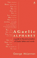 A Gaelic Alphabet: A Guide to the Pronunciation of Gaelic Letters and Words