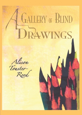 A Gallery of Blind Drawings - Touster-Reed, Alison