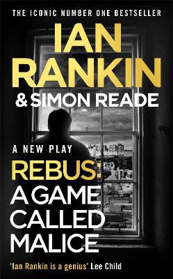 A Game Called Malice: A Rebus Play - Rankin, Ian, and Reade, Simon