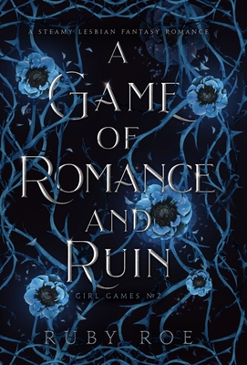 A Game of Romance and Ruin: A Steamy Lesbian Fantasy - Roe, Ruby