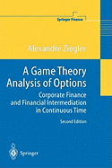 A Game Theory Analysis of Options: Corporate Finance and Financial Intermediation in Continuous Time