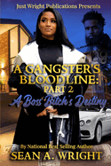 A Gangsters Bloodline 2: A Boss Bitch's Destiny