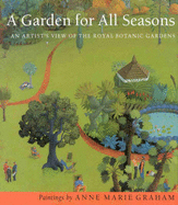 A Garden for All Seasons: Artist's View of the Royal Botanic Gardens Paintings by Anne Marie Graham - Graham, Anne Marie