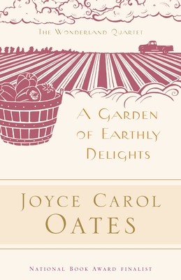 A Garden of Earthly Delights - Oates, Joyce Carol, and Showalter, Elaine (Introduction by)