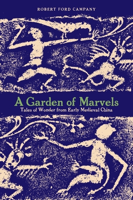 A Garden of Marvels: Tales of Wonder from Early Medieval China - Campany, Robert
