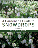 A Gardener's Guide to Snowdrops: Second Edition